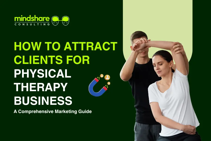 How to Attract Clients for Physical Therapy Business: A Comprehensive Marketing Guide