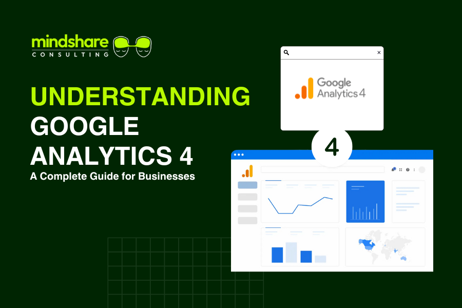 Understanding Google Analytics 4:  A Complete Guide For Businesses